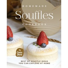 (영문도서) Homemade Souffles Cookbook: Best of Souffle Ideas You Can Explore at Home Paperback, Independently Published, English, 9798360947691