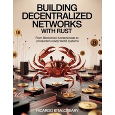 (영문도서)Building Decentralized Networks with Rust: From Blockchain Fundamentals to Produ... Paperback, Independently Published, English, 9798271980343