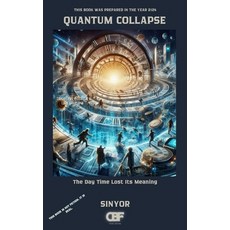 (영문도서) Quantum Collapse: The Day Time Lost Its Meaning Paperback, Independently Published, English, 9798312253139