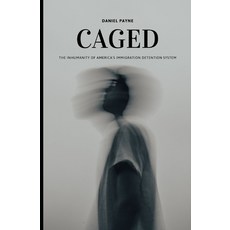 (英文圖書)Caged: The Inhumanity of America's Immigration Detention System 平裝版, Independently Published, 英文