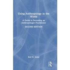 (英文圖書)Using Anthropology in the World: A Guide to Becoming an Anthropologist Practitioner 精裝版, Routledge, 英文