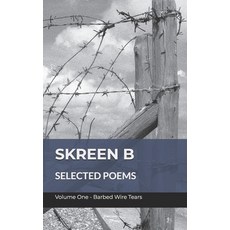 (영문도서)Selected Poems Volume One: Barbed Wire Tears Paperback, Independently Published, English, 9798197133458