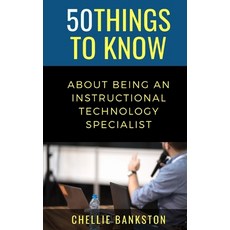 50 Things to Know About Being an Instructional Technology Specialist Paperback, Independently Published, English, 9798728462453