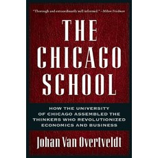 (영문도서) The Chicago School: How the University of Chicago Assembled the Thinkers Who Revolutionized E... Paperback, Agate B2, English, 9781932841190