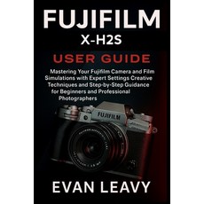 (英文圖書)Fujifilm X-H2S User Guide: Mastering Your Fujifilm Camera and Film Simulations w... 平裝版, Independently Published, 英文