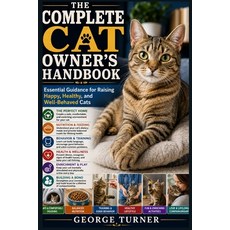 (영문도서)The Complete Cat Owner's Handbook: Essential Guidance for Raising Happy Healthy... Paperback, Independently Published, English, 9798199346535