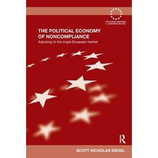 (영문도서)The Political Economy of Noncompliance: Adjusting to the Single European Market Paperback, Routledge, English, 9781032929637 Routledge, English, 9781032929637
