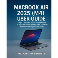 (영문도서)Macbook Air 2025 (M4) User Guide: Simple Manual for Beginners and Seniors to Nav... Paperback, Independently Published, English, 9798262740376