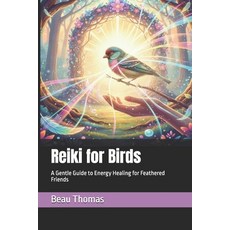 (영문도서)Reiki for Birds: A Gentle Guide to Energy Healing for Feathered Friends Paperback, Independently Published, English, 9798261974062