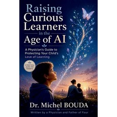 (英文圖書)Raising Curious Learners in the Age of AI: A Doctor's Guide to Protecting Your C... 平裝版, Independently Published, English, Paperback