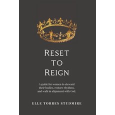 (영문도서)Reset to Reign: A guide for women to steward their bodies restore rhythm and w... Paperback, Independently Published, English, 9798275288162