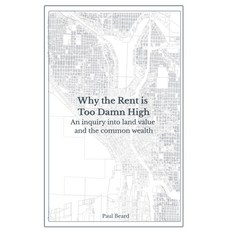 (영문도서)Why the Rent is Too Damn High: An inquiry into land value and the common wealth Paperback, Otherwise Books, English, 9798234035691