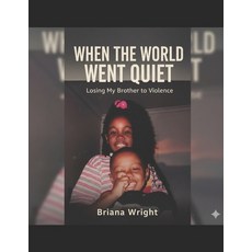 (영문도서)When the World Went Quiet Losing My Brother to Violence Paperback, Independently Published, English, 9798274973878