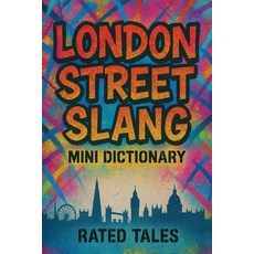(영문도서)London Street Slang Mini Dictionary: A Pocket Dictionary of London Slang Roadma... Paperback, Independently Published, English, 9798262248926