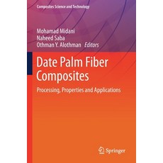 (영문도서) Date Palm Fiber Composites: Processing Properties and Applications Paperback, Springer, English, 9789811593413
