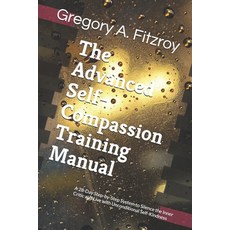 (영문도서)The Advanced Self-Compassion Training Manual: A 28-Day Step-by-Step System to Si... Paperback, Independently Published, English, 9798275507072