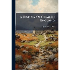 (영문도서)A History Of Crime In England: From The Accession Of Henry Vii To The Present Time Paperback, Nabu Press, English, 9781247115009
