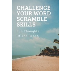 (영문도서) Challenge Your Word Scramble Skills: Fun Thoughts Of The Beach: Having Fun With Family Paperback, Independently Published, English, 9798542773834