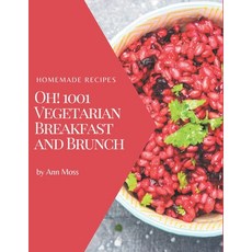 Oh! 1001 Homemade Vegetarian Breakfast and Brunch Recipes: From The Homemade Vegetarian Breakfast an... Paperback, Independently Published, English, 9798697632512