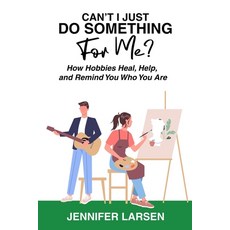 (英文圖書)Can't I Just Do Something For Me? How Hobbies Heal Help and Remind You Who You... 平裝版, Wayfinder Press, 英文