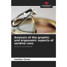 (영문도서) Analysis of the graphic and ergonomic aspects of sardine cans Paperback, Our Knowledge Publishing, English, 9786208604332