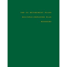 Top US Retirement Plans - Multiple-Employer Plan - Missouri: Employee Benefit Plans Paperback, Independently Published