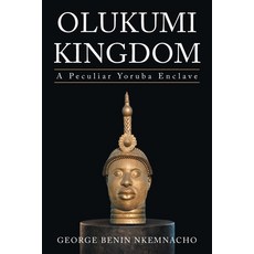 (영문도서) Olukumi Kingdom: A Peculiar Yoruba Enclave Paperback, Page Publishing, Inc., English, 9798889603047