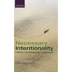 (영문도서) Necessary Intentionality: A Study in the Metaphysics of Aboutness Hardcover, OUP UK, English, 9780199608515