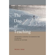(영문도서) The Dao of Teaching: Designing Lessons to Harness the Learning Power of Nature Paperback, Canadian Cataloguing in Pub..., English, 9780973342635