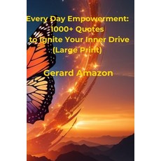 (영문도서) Every Day Empowerment: 1000+ Quotes to Ignite Your Inner Drive (Large Print) Paperback, Independently Published, English, 9798861464406