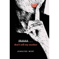(영문도서) Shhhhh Don't Tell My Mother Paperback, Jennifer Bowler Publications, English, 9780648697619