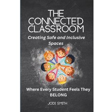 (영문도서)The Connected Classroom: Building Belonging and Community for Every Student: A P... Paperback, Independently Published, English, 9798289018335