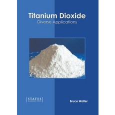 (영문도서) Titanium Dioxide: Diverse Applications Hardcover, States Academic Press, English, 9781639895250