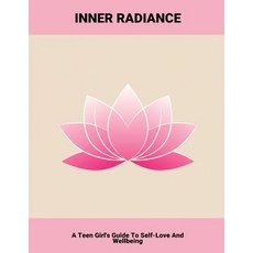 (영문도서)Inner Radiance: A Teen Girl'S Guide To Self-Love And Wellbeing Paperback, Independently Published, English, 9798262535033