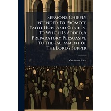 (영문도서)Sermons Chiefly Intended To Promote Faith Hope And Charity. To Which Is Added ... Paperback, Nabu Press, English, 9781245695343