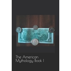 (영문도서) The American Mythology: Book I Paperback, Independently Published, English, 9798789560464