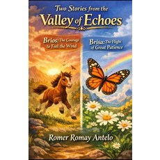 (영문도서)Two Stories from the Valley of Echoes: Brios: The Courage to Feel the Wind Brisa... Paperback, Independently Published, English, 9798241822321