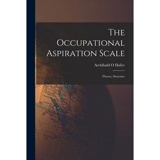 (영문도서) The Occupational Aspiration Scale: Theory Structure Paperback, Hassell Street Press, English, 9781014953704