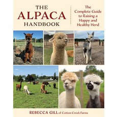 (영문도서)The Alpaca Handbook: The Complete Guide to Raising a Happy and Healthy Herd Paperback, Lyons Press, English, 9781493092277