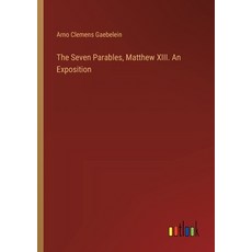 (영문도서) The Seven Parables Matthew XIII. An Exposition Paperback, Outlook Verlag, English, 9783385456280