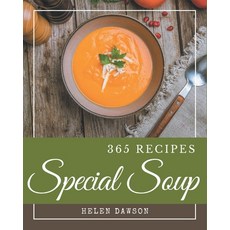 365 Special Soup Recipes: A Soup Cookbook for Your Gathering Paperback, Independently Published, English, 9798580080505