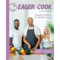 (영문도서) Eager 2 Cook: Healthy Recipes for Healthy Living: Vegan Paperback, Spark Publications, English, 9781953555519