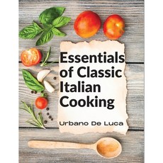 (영문도서) Essentials of Classic Italian Cooking: Italian Dishes Made for the Modern Kitchen Paperback, Sorens Books, English, 9781805472278