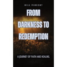 (영문도서) From Darkness to Redemption: A Journey of Faith and Healing Hardcover, Rwg Publishing, English, 9798330227280