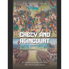 (영문도서) Crécy and Agincourt: The History of the Hundred Years' War's Most Famous Battles Paperback, Independently Published, English, 9798302663399
