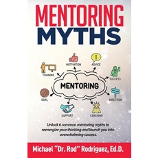 (영문도서) Mentoring Myths: Unlock 6 mentoring myths to reenergize your thinking and laun... Paperback, Marmic Business Consultants, English, 9781733454209