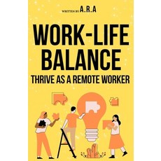 (영문도서) Work-Life Balance: Thrive as a Remote Worker Paperback, Independently Published, English, 9798344471150