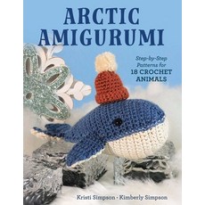 (영문도서)Arctic Amigurumi: Step-By-Step Patterns for 18 Crochet Animals Paperback, Stackpole Books, English, 9780811777414 Stackpole Books, English, 9780811777414