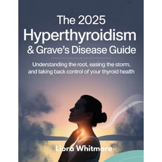 (英文圖書)The 2025 Hyperthyroidism & Grave's Disease Guide: Understanding the Root Easing... 平裝版, Independently Published, 英文