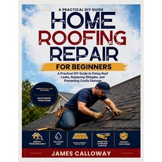 (영문도서)Home Roofing Repair for Beginners: A Practical DIY Guide to Fixing Roof Leaks R... Paperback, Independently Published, English, 9798198412194 Independently Published, English, 9798198412194